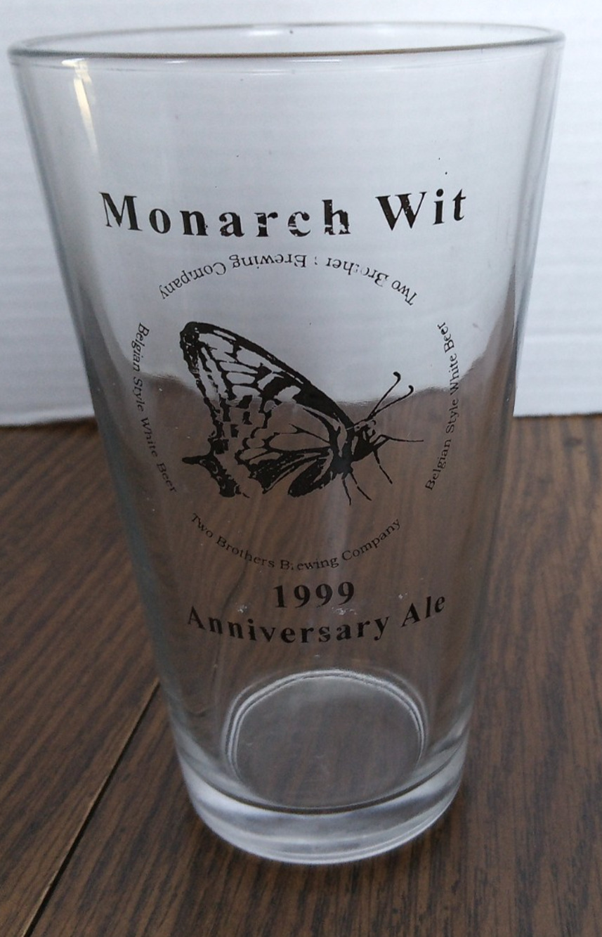 Two Brothers Brewing 1999 Anniversary Monarch Wit Ale Pint Glass